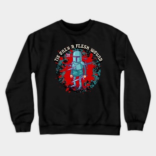 Tis Only A Flesh Wound Crewneck Sweatshirt